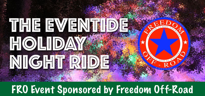 The Eventide Holiday Night Ride | Sponsored by Freedom Off-Road | Saturday, December 12th | 4pm to 12am