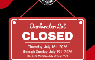 FRO Darkwater CLOSED: Thursday, July 16, 2026 through Sunday, July 19, 2026. Reopens Monday, July 20, 2026 at 7am.